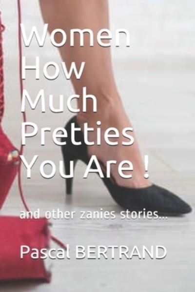 Cover for Pascal Bertrand · Women How Much Pretties You Are ! (Taschenbuch) (2021)