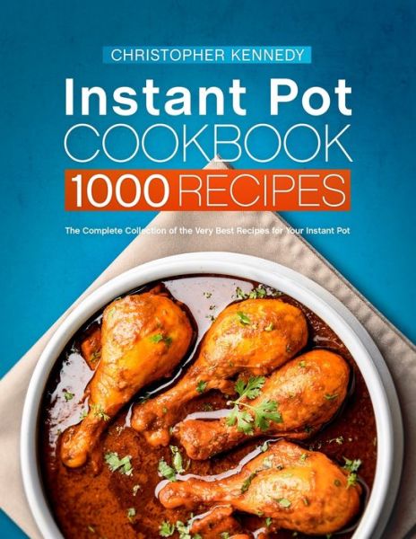 Cover for Christopher Kennedy · Instant Pot Cookbook 1000 Recipes (Paperback Book) (2020)