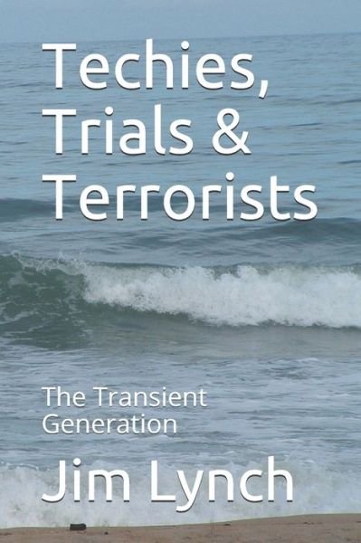 Cover for Jim Lynch · Techies, Trials &amp; Terrorists (Taschenbuch) (2020)