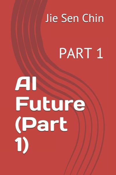 Cover for Jie Sen Chin · AI Future (Part 1) (Paperback Book) (2020)