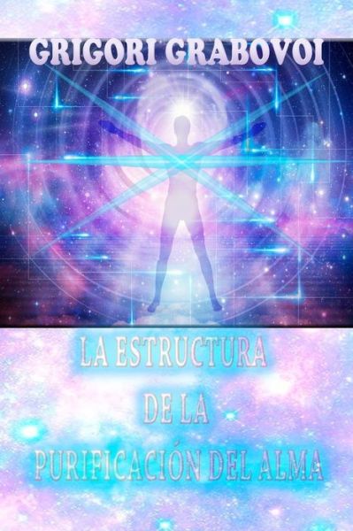 La Estructura de la Purificacion del Alma - Grigori Grabovoi - Boeken - Independently Published - 9798651225989 - 4 juni 2020