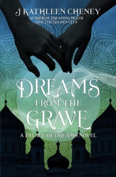 Cover for J Kathleen Cheney · Dreams from the Grave - Tales from the Palace of Dreams (Paperback Book) (2020)