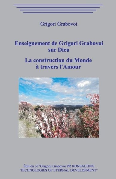 Cover for Grigori Grabovoi · Enseignement de Grigori Grabovoi sur Dieu. La construction du Monde a travers l'Amour (Paperback Bog) (2020)