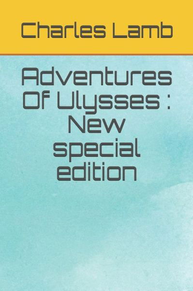 Adventures Of Ulysses - Charles Lamb - Books - Independently Published - 9798682407989 - September 3, 2020