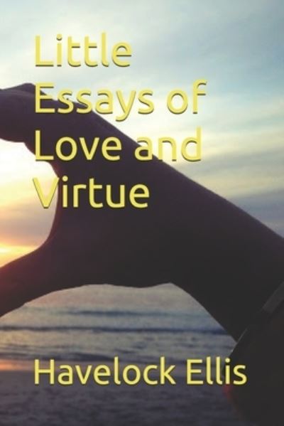 Cover for Havelock Ellis · Little Essays of Love and Virtue (Paperback Book) (2021)