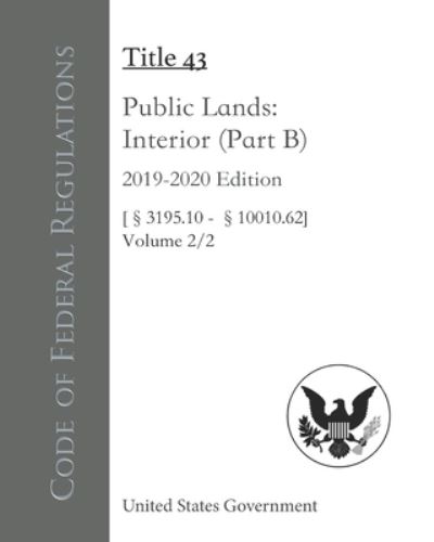 Cover for United States Government · Code of Federal Regulations Title 43 Public Lands (Paperback Book) (2020)