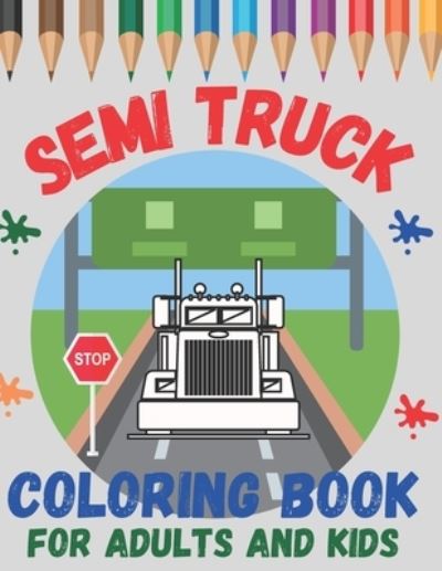 Cover for Jaco Design · Semi Truck Coloring Book For Adults and Kids (Paperback Book) (2021)