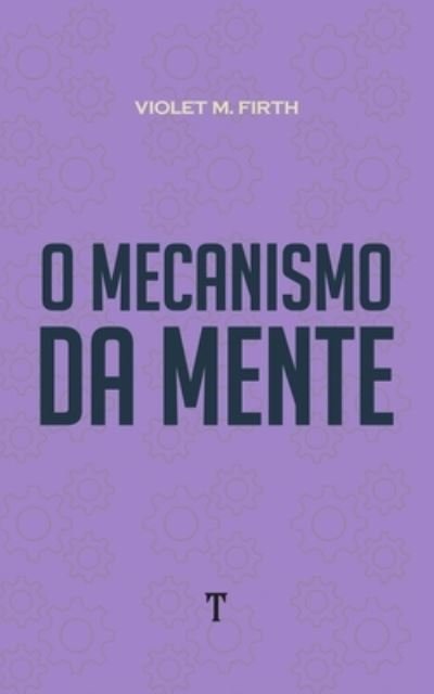 Cover for Dion Fortune · O Mecanismo da Mente (Paperback Book) (2021)