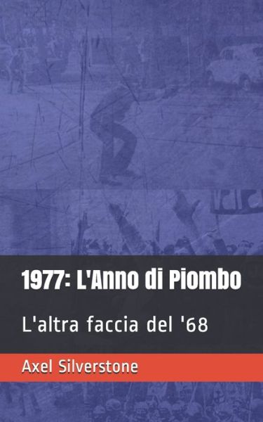 Cover for Axel Silverstone · 1977: L'Anno di Piombo (Paperback Book) (2021)