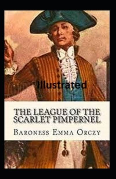 Cover for Emma Orczy · The League of the Scarlet Pimpernel Illustrated (Paperback Book) (2021)