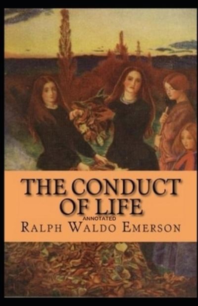 Cover for Ralph Waldo Emerson · The Conduct of Life Annotated (Pocketbok) (2021)