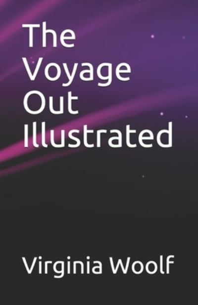 Cover for Virginia Woolf · The Voyage Out Illustrated (Taschenbuch) (2021)