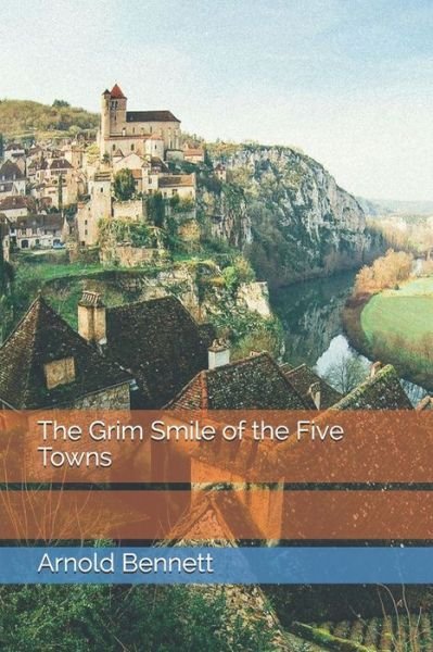 Cover for Arnold Bennett · The Grim Smile of the Five Towns (Pocketbok) (2021)