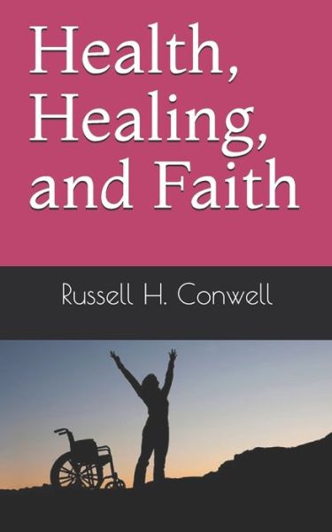 Cover for Russell H Conwell · Health, Healing, and Faith (Paperback Book) (2021)