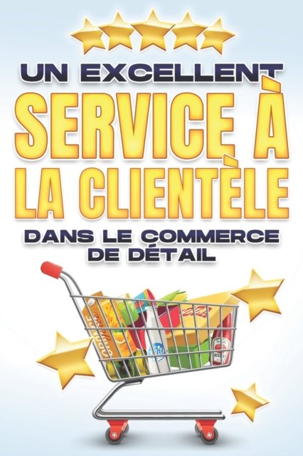 Cover for D K Hawkins · Un Excellent Service A La Clientele Dans Le Commerce de Detail - Excellent Service A La Clientele (Paperback Bog) (2022)