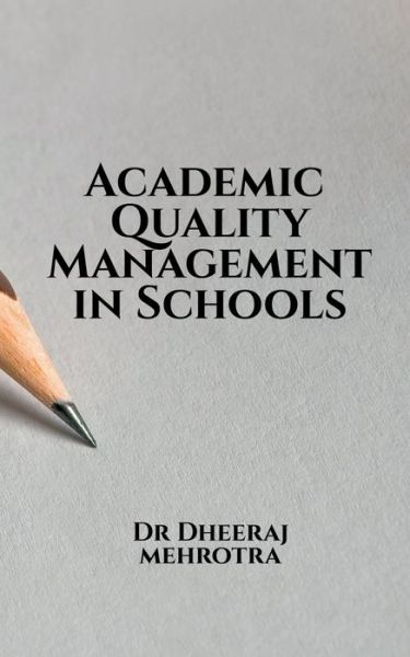 Academic Quality Management in Schools - Dheeraj Mehrotra - Livros - Notion Press - 9798886843989 - 6 de maio de 2022