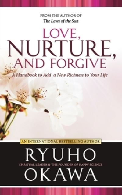 Cover for Ryuho Okawa · Love, Nurture, and Forgive (Book) (2023)