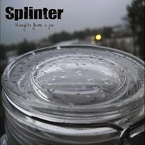 Cover for Splinter · Thoughts from a Jar (CD) (2011)