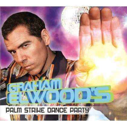 Cover for Graham Elwood · Palm Strike Dance Party (CD) [Digipak] (2013)
