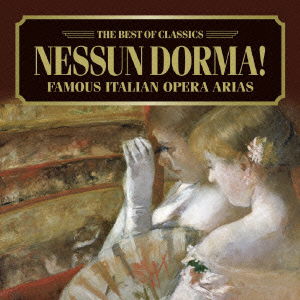 Cover for (Classical Compilations) · Nessun Dorma! - Famous Italian Opela Arias (CD) [Japan Import edition] (2007)