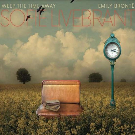 Cover for Sofie Livebrant · Weep The Time Away / Emily Bronte (CD) (2022)