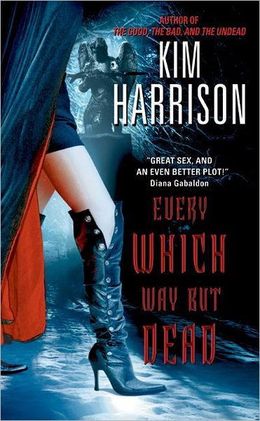 Every Which Way But Dead - Kim Harrison - Bøger - HarperCollins Publishers Inc - 9780060572990 - 28. juni 2005