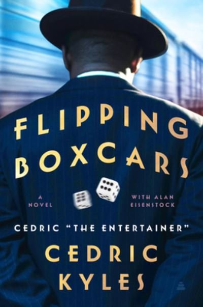 Cover for Cedric The Entertainer · Flipping Boxcars: A Novel (Hardcover bog) (2023)