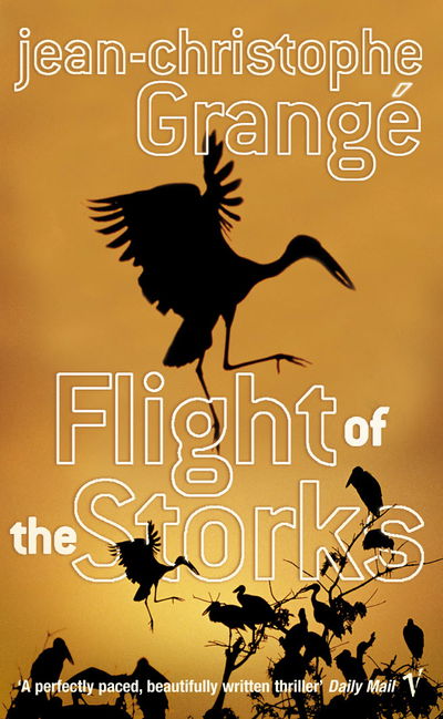 Flight Of The Storks - Jean-Christophe Grange - Kirjat - Vintage Publishing - 9780099448990 - torstai 5. kesäkuuta 2003