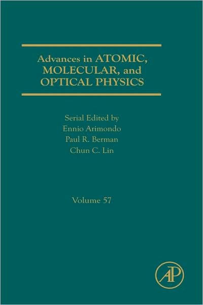 Advances in Atomic, Molecular, and Optical Physics - Advances in Atomic, Molecular, and Optical Physics -  - Books - Elsevier Science Publishing Co Inc - 9780123747990 - September 28, 2009