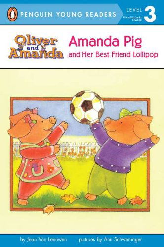 Cover for Jean Van Leeuwen · Amanda Pig and Her Best Friend Lollipop (Oliver and Amanda) (Paperback Book) [Reprint edition] (2000)