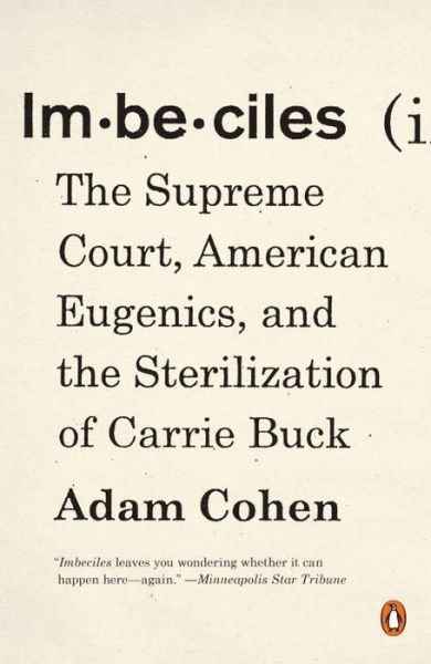 Cover for Adam Cohen · Imbeciles: The Supreme Court, American Eugenics, and the Sterilization of Carrie Buck (Paperback Book) (2017)
