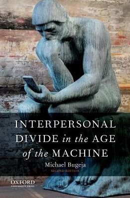 Cover for Michael J. Bugeja · Interpersonal Divide in the Age of the Machine (Book) (2017)