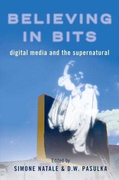 Cover for Believing in Bits: Digital Media and the Supernatural (Paperback Bog) (2019)
