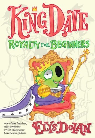 Cover for Dolan, Elys (, Cambridge, UK) · King Dave: Royalty for Beginners (Paperback Book) (2019)