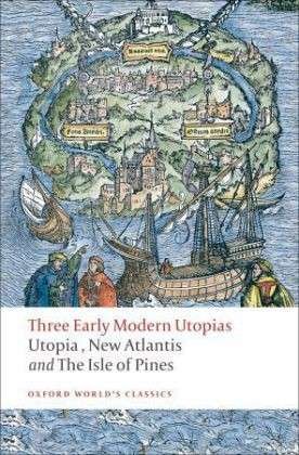 Cover for Thomas More · Three Early Modern Utopias: Thomas More: Utopia / Francis Bacon: New Atlantis / Henry Neville: The Isle of Pines - Oxford World's Classics (Pocketbok) (2008)