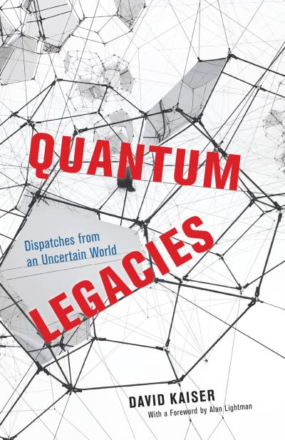 Cover for David Kaiser · Quantum Legacies: Dispatches from an Uncertain World (Paperback Book) (2022)