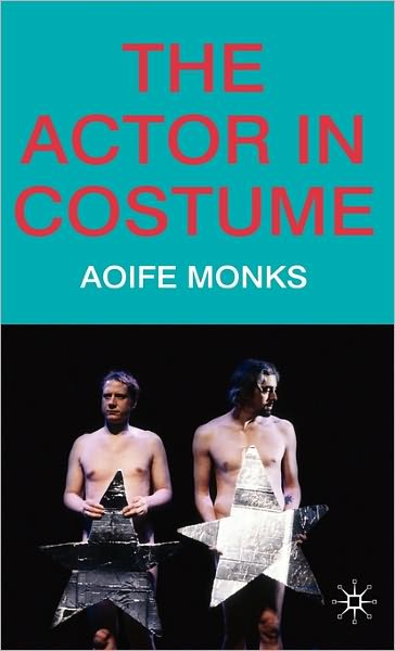 Cover for Aoife Monks · The Actor in Costume (Hardcover Book) (2010)