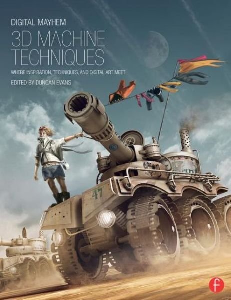 Cover for Duncan Evans · Digital Mayhem 3D Machine Techniques: Where Inspiration, Techniques and Digital Art meet (Paperback Book) (2014)