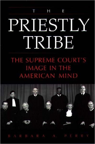 Cover for Barbara Perry · The Priestly Tribe: The Supreme Court's Image in the American Mind (Paperback Book) (1999)