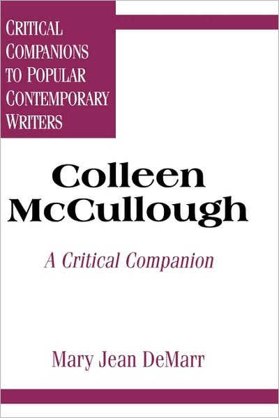 Cover for Mary J. Demarr · Colleen McCullough: A Critical Companion - Critical Companions to Popular Contemporary Writers (Innbunden bok) [Annotated edition] (1996)