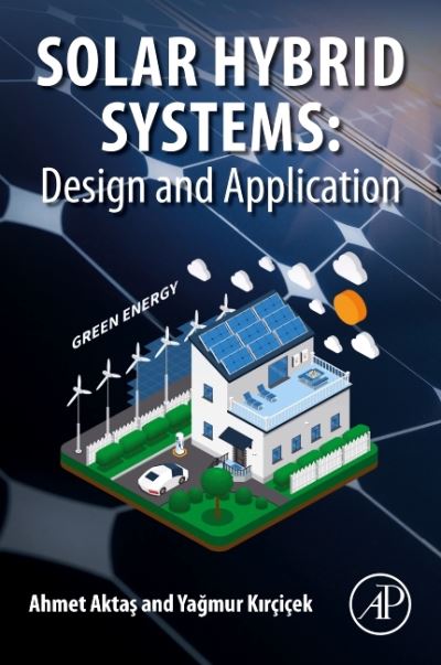 Cover for Aktas, Ahmet (Department of Electrical and Electronics Engineering, Faculty of Engineering and Architecture, Istanbul Gelisim University, Turkey) · Solar Hybrid Systems: Design and Application (Paperback Bog) (2021)