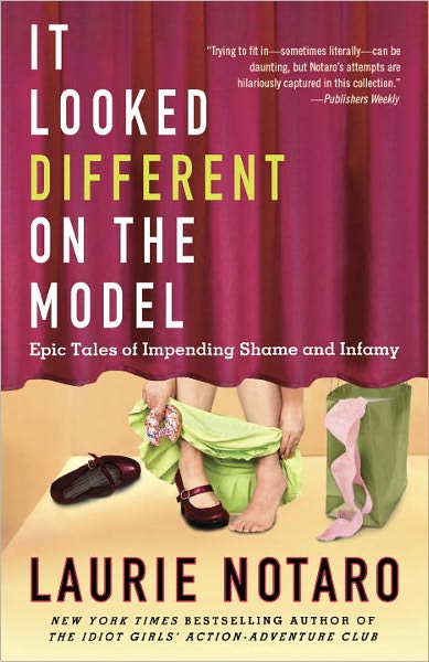 Cover for Laurie Notaro · It Looked Different on the Model: Epic Tales of Impending Shame and Infamy (Paperback Book) (2011)