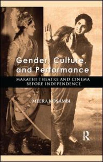 Cover for Meera Kosambi · Gender, Culture, and Performance: Marathi Theatre and Cinema before Independence (Paperback Book) (2019)