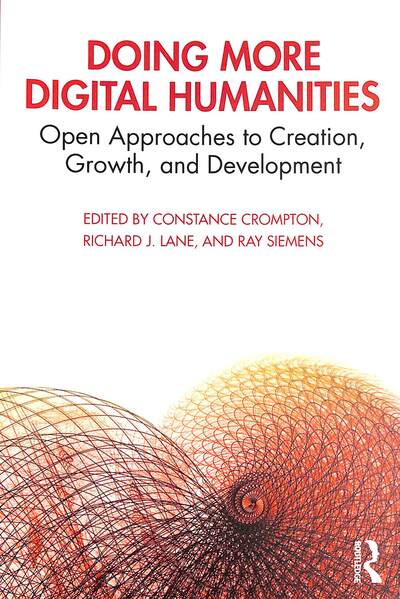 Cover for Constance Crompton · Doing More Digital Humanities: Open Approaches to Creation, Growth, and Development (Paperback Book) (2019)