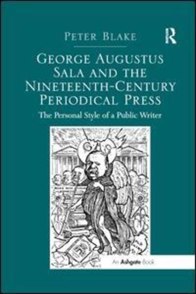Cover for Peter Blake · George Augustus Sala and the Nineteenth-Century Periodical Press: The Personal Style of a Public Writer (Paperback Book) (2019)