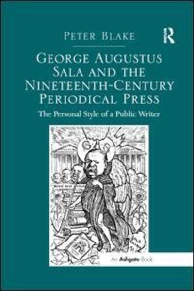 Cover for Peter Blake · George Augustus Sala and the Nineteenth-Century Periodical Press: The Personal Style of a Public Writer (Paperback Bog) (2019)
