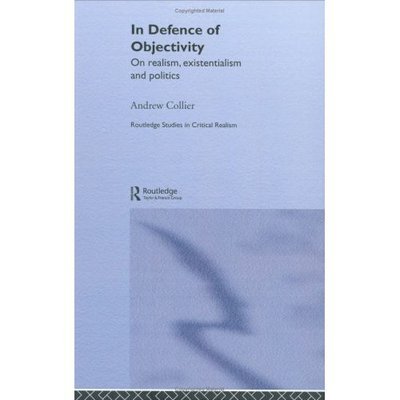 Cover for Andrew Collier · In Defence of Objectivity - Routledge Studies in Critical Realism (Gebundenes Buch) (2003)