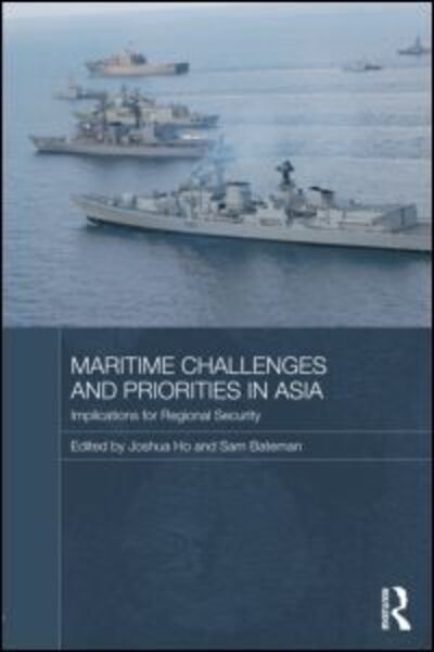 Cover for Sam Bateman · Maritime Challenges and Priorities in Asia: Implications for Regional Security - Routledge Security in Asia Pacific Series (Hardcover Book) (2012)