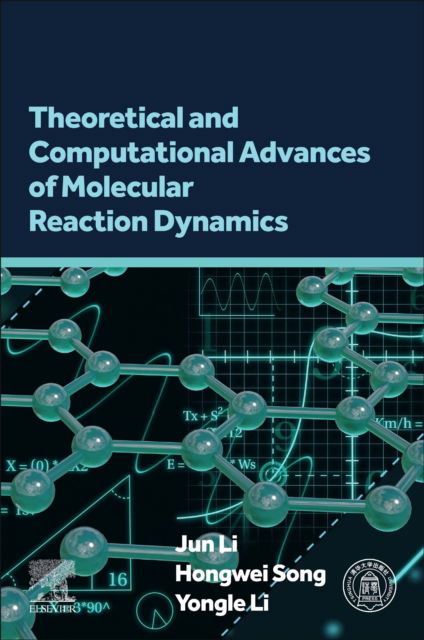 Cover for Li, Jun (Professor of Chemistry, School of Chemistry and Chemical Engineering, Chongqing University, PR China) · Theoretical and Computational Advances of Molecular Reaction Dynamics (Paperback Book) (2025)