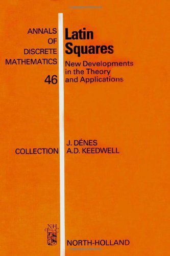 Cover for Denes, J. (Industrial and Scientific Consultant, Formerly Head of Mathematics, Institute for Research and Co-ordination of Computing Techniques (SZKI), Budapest, Hungary) · Latin Squares: New Developments in the Theory and Applications (Hardcover Book) (1991)